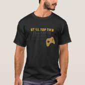 Still Top Tier Gamer Quote Design Tshirt (Voorkant)