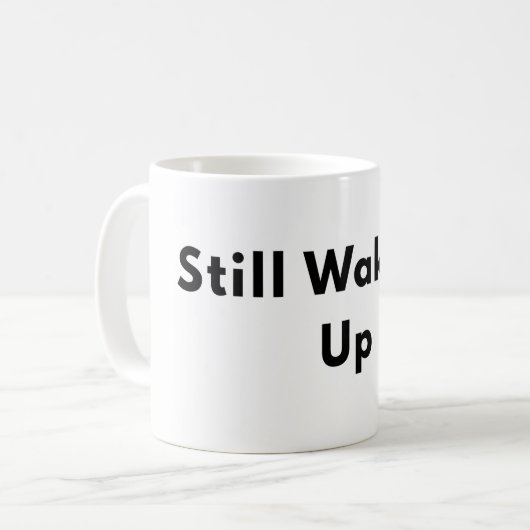 Still Waking Up Minimal Typography Mug Koffiemok (Voorkant links)