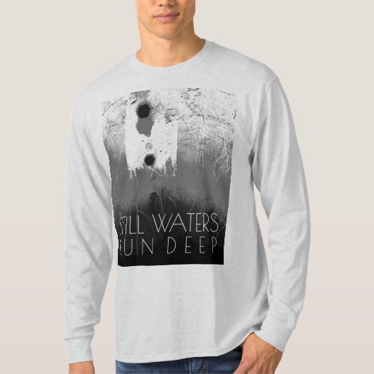 "still Waters run Deep" grijs zwart Inspirerend T T-shirt (Voorkant)