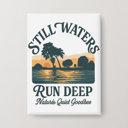 Still Waters Run Deep – Nature Landscape Button (Voorkant)