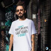 Still Wearing Last Year's Tshirt Funny New YearTee
