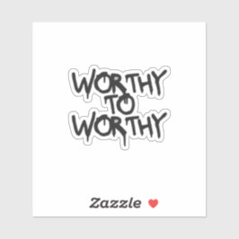 Stille Kracht Tijdperk – WORTHY TO WORTHY Sticker