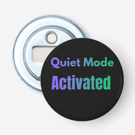 Stille Modus Geactiveerd – Vetgedrukte Tekst Ontwe Button Flesopener (Voorkant)