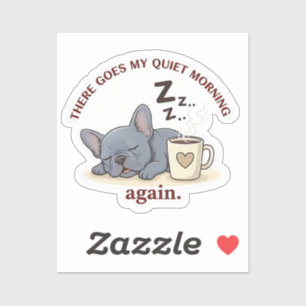 Stille Ochtend Verpest door Grappige Franse Bulldo Sticker
