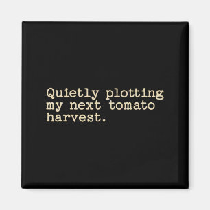 Stilletjes mijn volgende tomatenoogst plannen magneet