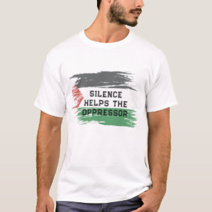 Stilte Helpt de Onderdrukker   Solidariteit met Pa T-shirt