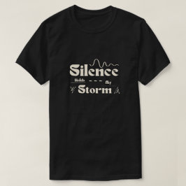 Stilte Houdt Mijn Storm T-shirt