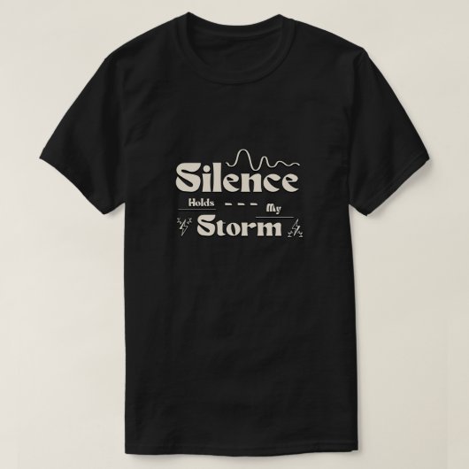 Stilte Houdt Mijn Storm T-shirt (Design voorkant)