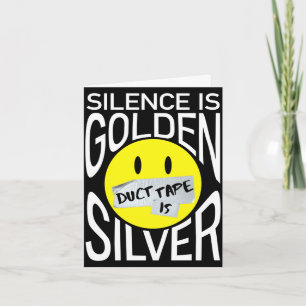 Stilte is goud duct tape is zilver leuk kaart
