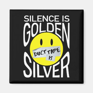 Stilte is goud duct tape is zilver leuk magneet