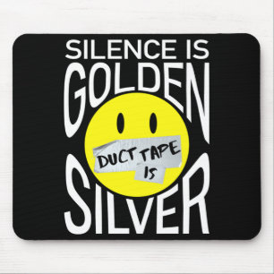 Stilte is goud duct tape is zilver leuk  muismat
