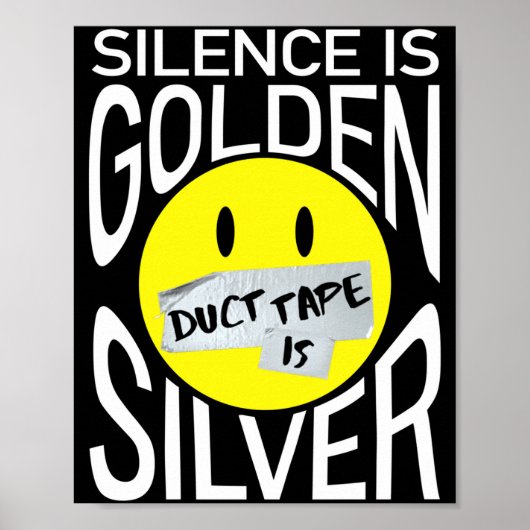 Stilte is goud duct tape is zilver leuk  poster (Voorkant)