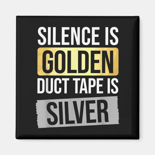 Stilte Is Goud Maar Duct Tape Is Zilver Sarcastisc Magneet (Voorkant)