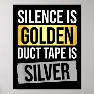 Stilte Is Goud Maar Duct Tape Is Zilver Sarcastisc Poster
