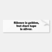 Stilte is goud, maar tape is zilver bumpersticker (Voorkant)