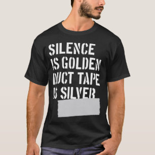 Stilte is goud, tape is zilver t-shirt