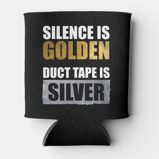 Stilte is gouden - Duct tape is zilver Blikjeskoeler (Voorkant)