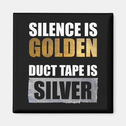 Stilte is gouden - Duct tape is zilver Magneet (Voorkant)