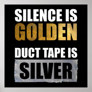 Stilte is gouden - Duct tape is zilver Poster