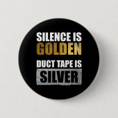 Stilte is gouden - Duct tape is zilver Ronde Button 5,7 Cm (Voorkant)