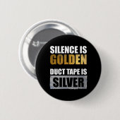 Stilte is gouden - Duct tape is zilver Ronde Button 5,7 Cm (Voorkant /achterkant)