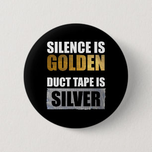 Stilte is gouden - Duct tape is zilver Ronde Button 5,7 Cm