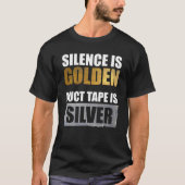 Stilte is gouden - Duct tape is zilver T-shirt (Voorkant)