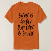 Stilte is gouden ducttape is zilver t-shirt (Design voorkant)