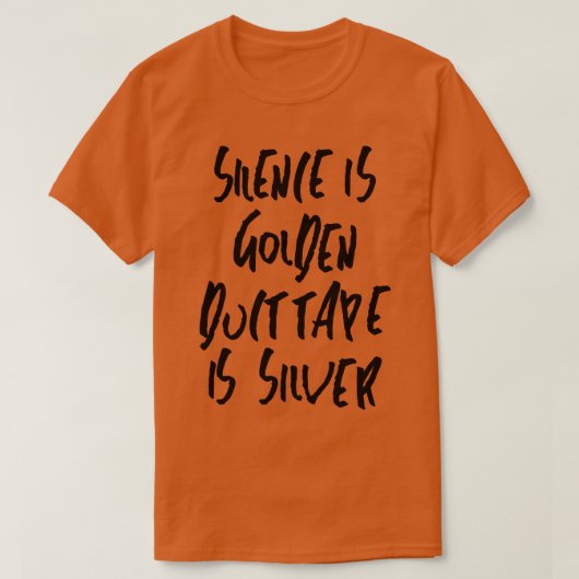 Stilte is gouden ducttape is zilver t-shirt (Design voorkant)