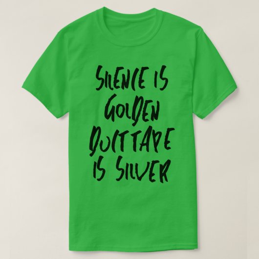 Stilte is gouden ducttape is zilver t-shirt (Design voorkant)