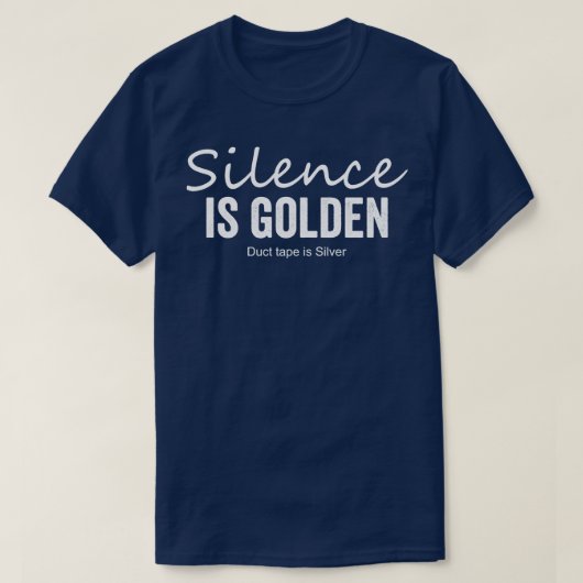 Stilte is gouden ducttape is zilver t-shirt (Design voorkant)