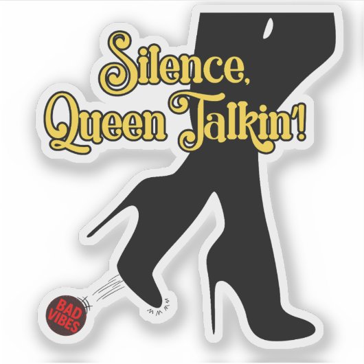 Stilte, Koningin Talkin! Sticker – Kickin’ Bad Vib (Voorkant)