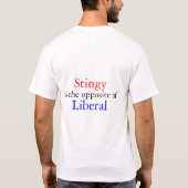 Stingy is het tegenovergestelde van liberaal t-shirt (Achterkant)