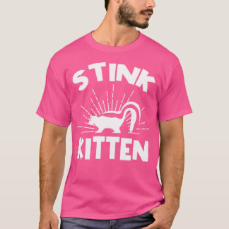 Stink Kitten Skunk Lover Skunk Girl Skunk B T-shirt