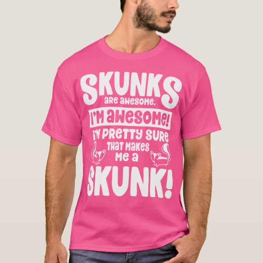 Stinkdieren zijn Geweldige, dat maakt me een stink T-shirt (Voorkant)