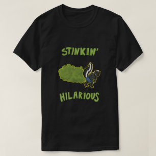 Stinkin Hilarious T-shirt