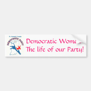 StJoeCountyDemslogo, Democratische Vrouwen:Het lev Bumpersticker