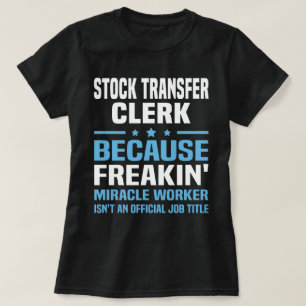stock transfer clerk t-shirt
