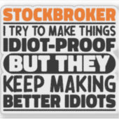 Stockbroker Ik probeer dingen grappig Gezegde cool Sticker (Voorkant)