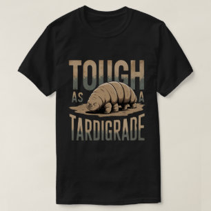 Stoer als een Tardigrade Fun Microbiologie Water B T-shirt