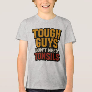 Stoere jongens hebben geen amandelen nodig" Post-S Tri-Blend Shirt