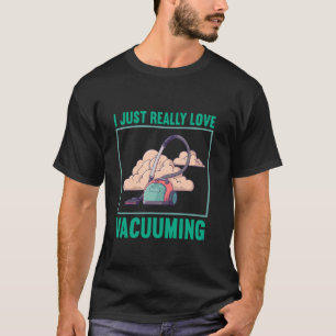 Stofzuiger Ik hou gewoon heel erg van stofzuigen T-shirt