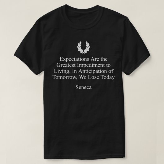 Stoic Quote over de verwachtingen van Seneca T-shirt (Design voorkant)