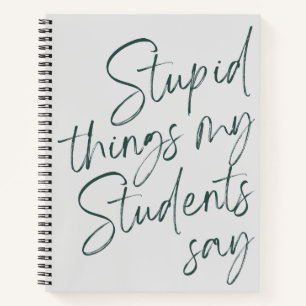 Stomme dingen die mijn studenten zeggen: grappige  notitieboek