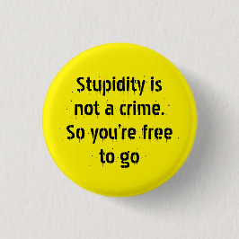 "Stomme is geen misdaad..." Sarcasm wordt jou Ronde Button 3,2 Cm