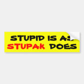 Stomme is zoals STUPAK doet Bumpersticker (Voorkant)