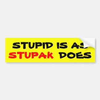 Stomme is zoals STUPAK doet Bumpersticker