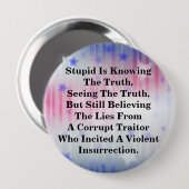 Stomme kent de waarheid en gelooft de LIes Ronde Button 4,0 Cm (Voorkant /achterkant)