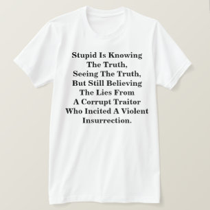 Stomme kent de waarheid en gelooft de LIes T-shirt