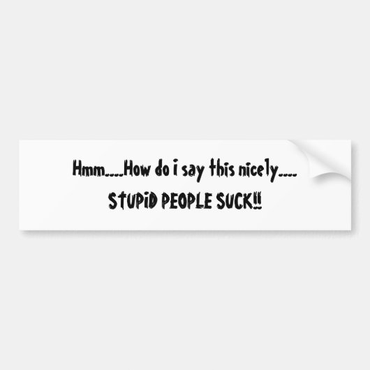 Stomme mensen Bumpersticker (Voorkant)